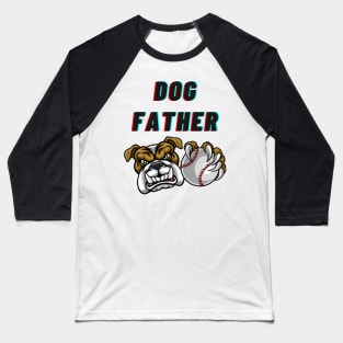 Dog Father Baseball T-Shirt